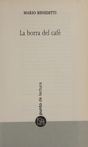 Mario Benedetti: La borra del café (Spanish language, 2007, Punto de Lectura)