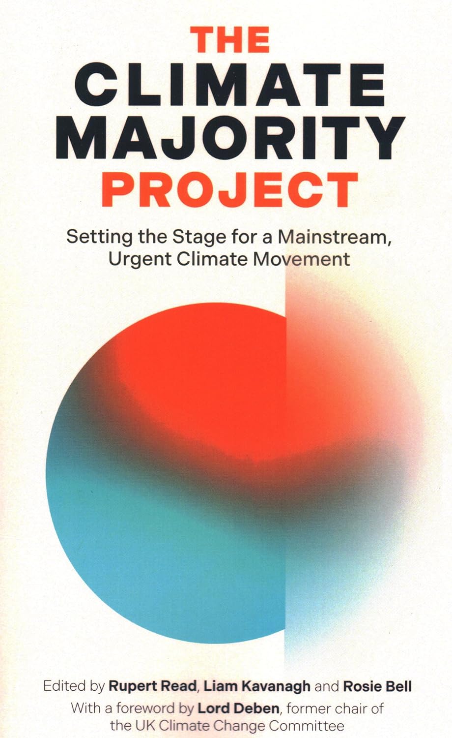 Rupert Read, Liam Kavanagh, Rosie Bell: Climate Majority Project (2024, London Publishing Partnership)