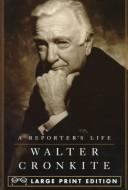 Walter Cronkite: A reporter's life (1996, Random House in association with A. Knopf)