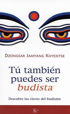 Dzongsar Jamyang Khyentse: Tú también puedes ser budista (Paperback, Spanish language, 2008, Kairós)