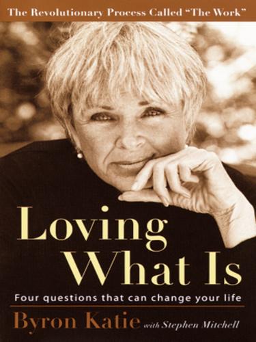 Byron Katie: Loving What Is (EBook, 2002, Crown Publishing Group)