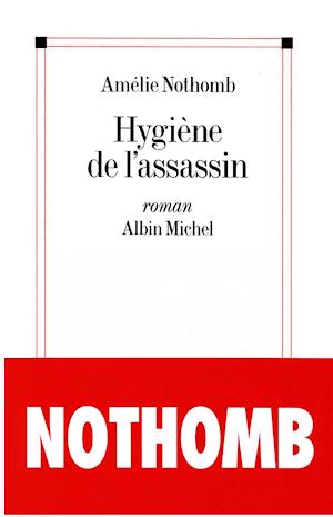 Amélie Nothomb: Hygiène de l'assassin (French language)