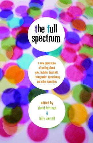 David Levithan, Billy Merrell: The Full Spectrum (2006, Knopf Books for Young Readers)