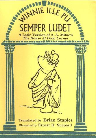 Winnie Ille Pu Semper Ludet (The House at Pooh Corner) (Hardcover, Latin language, 1998, Dutton Juvenile)