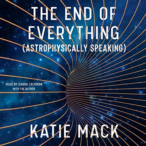 Katie Mack: The End of Everything (AudiobookFormat, 2020, Simon & Schuster Audio and Blackstone Publishing, Simon & Schuster Audio)