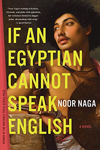 Noor Naga: If an Egyptian Cannot Speak English (Paperback, 2022, Graywolf Press)