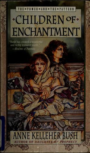 Anne Kelleher Bush: Children of Enchantment (Power & the Pattern) (1996, Aspect)