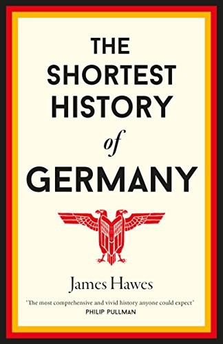 The Shortest History of Germany (Hardcover, 2017, Old Street Publishing)