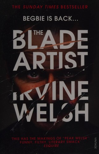 Irvine Welsh: Blade Artist (2017, Penguin Random House)