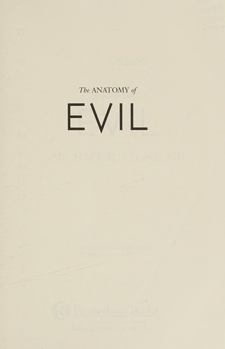 Michael H. Stone: The anatomy of evil (2009, Prometheus Books)