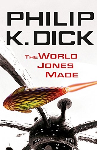 Philip K. Dick, Dick: The World Jones Made. Philip K. Dick (2010, Gollancz)