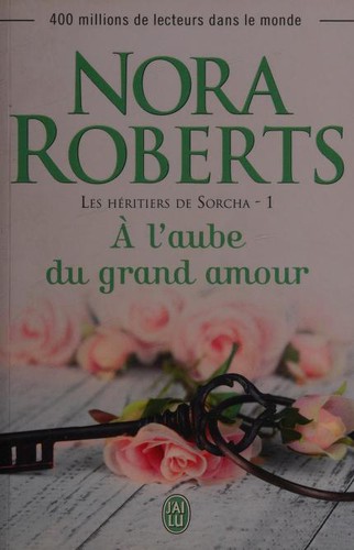 Nora Roberts, Josée Bégaud: À l'aube du grand amour (Paperback, French language, 2014, J'AI LU)