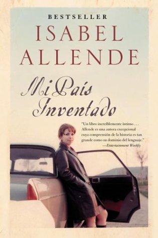 Isabel Allende: Mi Pais Inventado (Spanish language, 2004, Rayo)