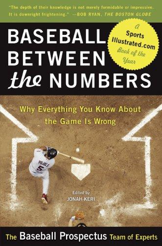 The Baseball Prospectus Team of Experts: Baseball Between the Numbers (2007, Basic Books)