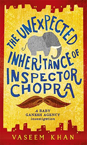 Vaseem Khan: The Unexpected Inheritance of Inspector Chopra (Hardcover, 2015, Mulholland Books)