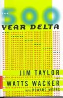 Taylor, Jim, James Taylor, Howard Means, Watts Wacker: The 500-year delta (Hardcover, 1997, HarperBusiness)