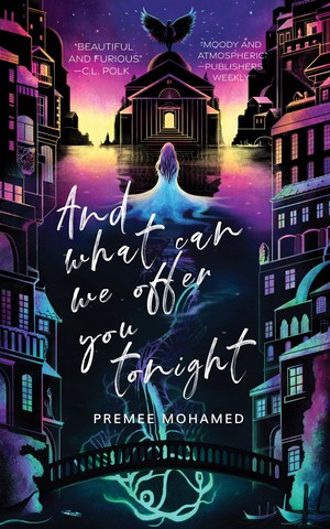 Premee Mohamed: And What Can We Offer You Tonight (2021, Neon Hemlock)