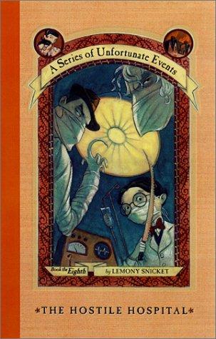 Lemony Snicket: The Hostile Hospital (A Series of Unfortunate Events, Book 8) (2001, HarperCollins)