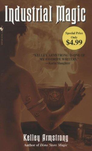 Industrial Magic (Women of the Otherworld, Book 4) (Paperback, 2007, Spectra)