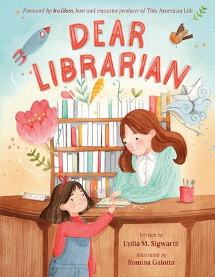 Lydia M. Sigwarth, Romina Galotta: Dear Librarian (2021, Farrar, Straus & Giroux)