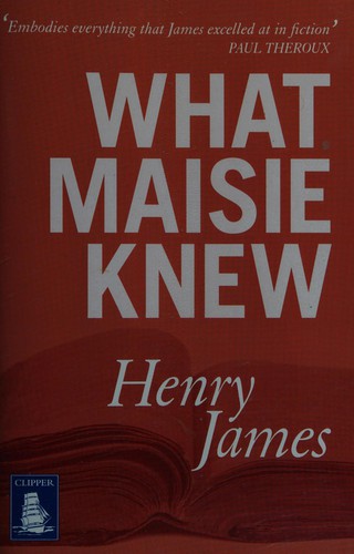 What Maisie knew (2013, Clipper Large Print)