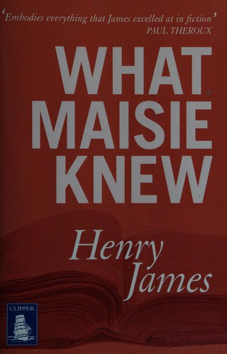 Henry James: What Maisie knew (2013, Clipper Large Print)