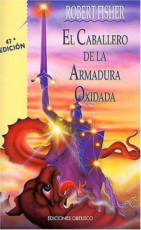 El caballero de la armadura oxidada (Paperback, Spanish language, 1994, Ediciones Obelisco)