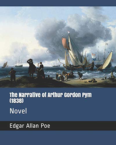 Edgar Allan Poe: The Narrative of Arthur Gordon Pym (Paperback, 2018, Independently Published, Independently published)
