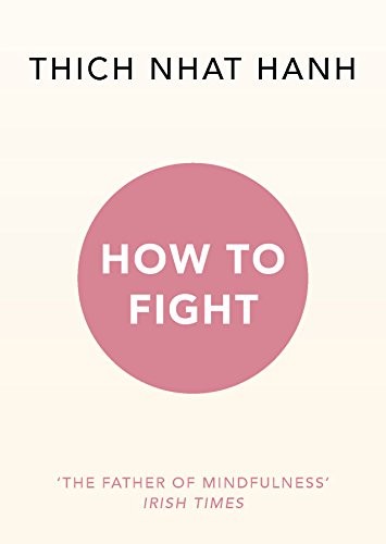 Thích Nhất Hạnh: How To Fight (Paperback, 2018, Rider)