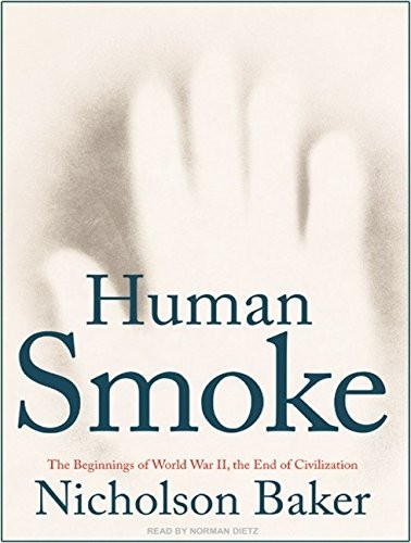Nicholson Baker, Norman Dietz: Human Smoke (AudiobookFormat, 2008, Tantor Audio)