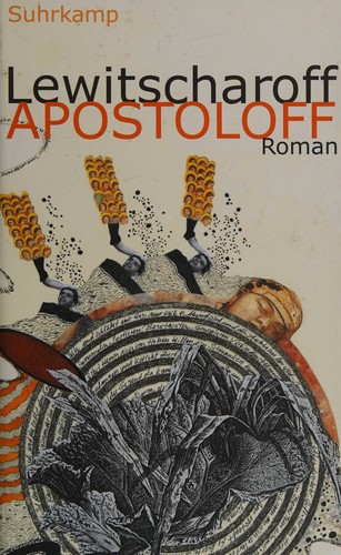 Sibylle Lewitscharoff: Apostoloff (German language, 2009, Suhrkamp)