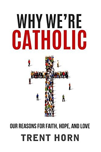 Why We're Catholic (Paperback, 2017, Catholic Answers Press)