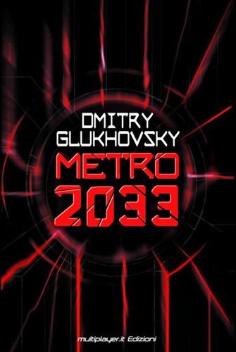 Dmitry Glukhovsky, Ldp, Joan Josep Mussarra Roca, Dmitry Glukhovsky, Dmitri Glukhovsky, Glukhovskii D., Gluhovskij Dmitrij, Dmitrij A. Gluchovskij, Dimitry Glukhovsky, DMITRIJ GLUHOVSKI: Metro 2033 (EBook, Italian language, 2012, Multiplayer.it Edizioni)