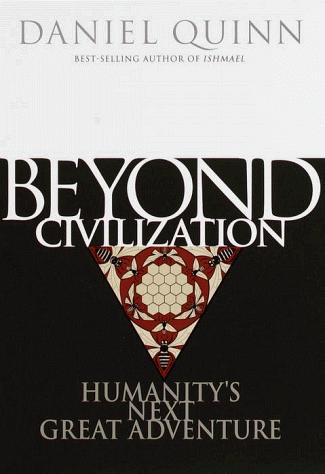 Daniel Quinn: Beyond civilization (1999, Harmony Books)