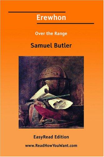 Samuel Butler: Erewhon Over the Range [EasyRead Edition] (Paperback, 2007, ReadHowYouWant.com)