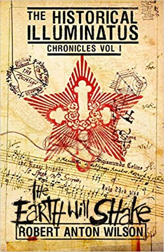 Robert Anton Wilson: The Earth Will Shake - Historical Illuminatus Chronicles Volume 1 (Paperback, 2018, Hilaritas Press)