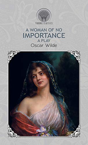 A Woman of No Importance (Hardcover, 2019, Throne Classics)