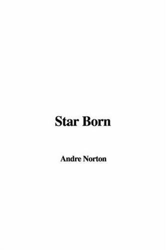 Andre Norton: Star Born (Hardcover, 2006, IndyPublish)