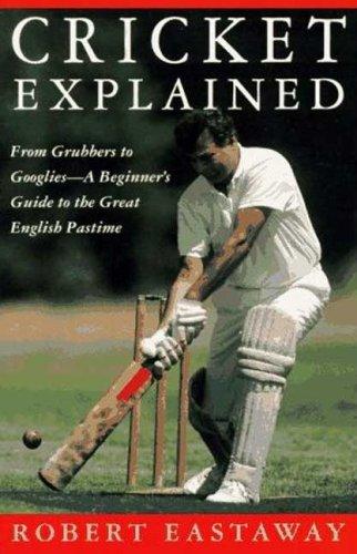Robert Eastaway: Cricket explained (1993, St. Martin's Press)
