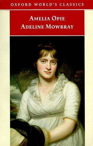 Amelia Alderson Opie: Adeline Mowbray (1999, Oxford University Press)