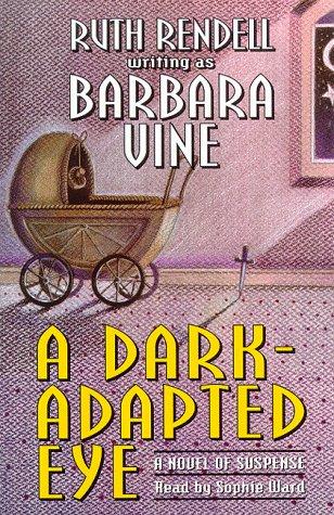 Ruth Rendell, Harriet Walter, Richard Bravery: A Dark-Adapted Eye (AudiobookFormat, 1994, The Audio Partners)