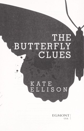 Kate Ellison: The butterfly clues (2012, Egmont USA)