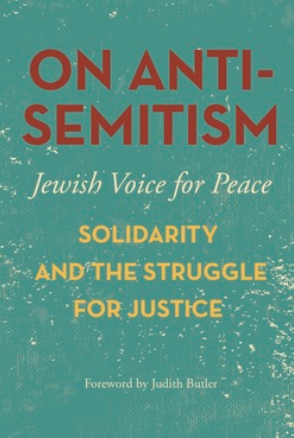 Jewish Voice for Peace: On antisemitism (2017, Haymarket Books)