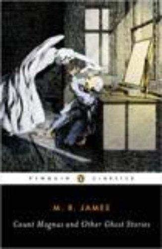 M. R. James: Count Magnus and other ghost stories (2005, Penguin Books, Penguin Classics)