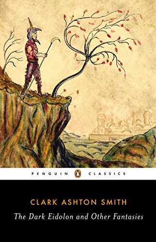 Clark Ashton Smith, S. T. Joshi: The Dark Eidolon and Other Fantasies (Paperback, 2014, Penguin Classics, imusti)