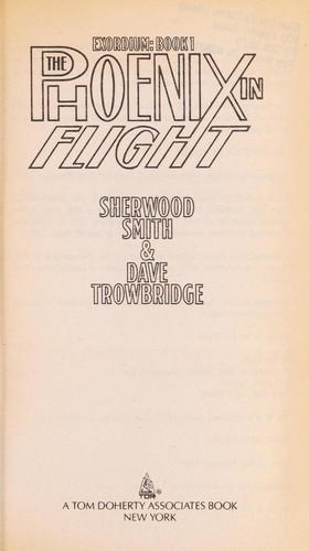 Sherwood Smith, Dave Trowbridge: The Phoenix in Flight (Exordium, Book 1) (Paperback, 1993, Tom Doherty Assoc Llc)