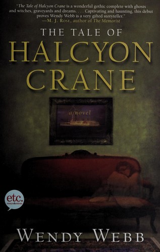 Wendy Webb: The tale of Halcyon Crane (2010, Henry Holt and Co.)