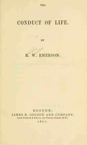Ralph Waldo Emerson: The conduct of life. (1873, J. R. Osgood and company)