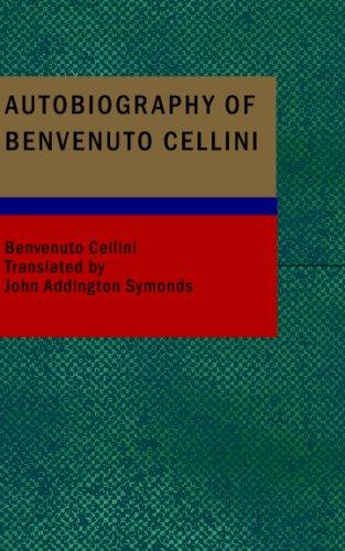 Benvenuto Cellini: Autobiography of Benvenuto Cellini (Paperback, 2007, BiblioBazaar)