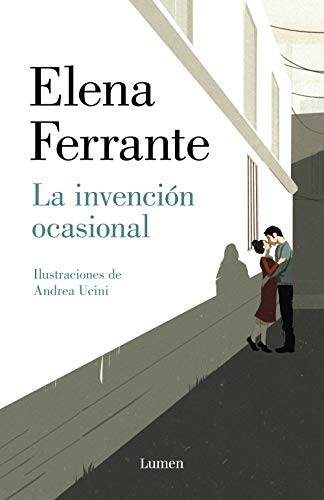 Elena Ferrante: La invención ocasional / Incidental Inventions (Hardcover, 2020, Lumen, LUMEN)